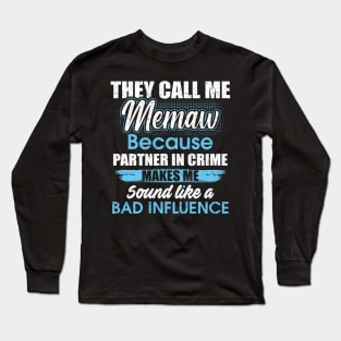 They Call Me memaw Because Partner In Crime Long Sleeve T-Shirt